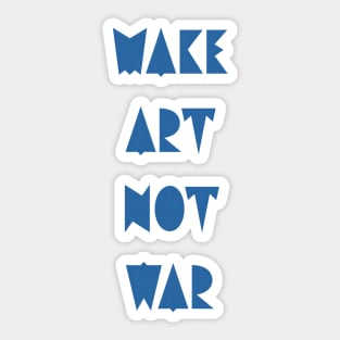 Make art not war Sticker